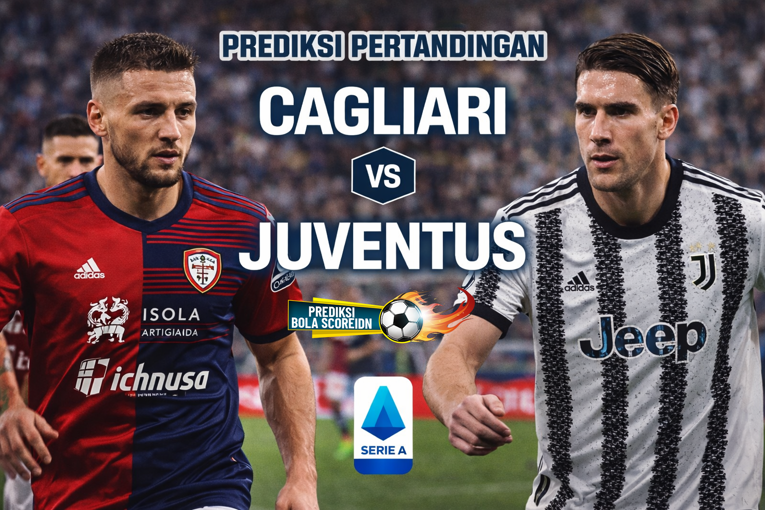 Liga Serie A : Prediksi Pertandingan Cagliari vs Juventus